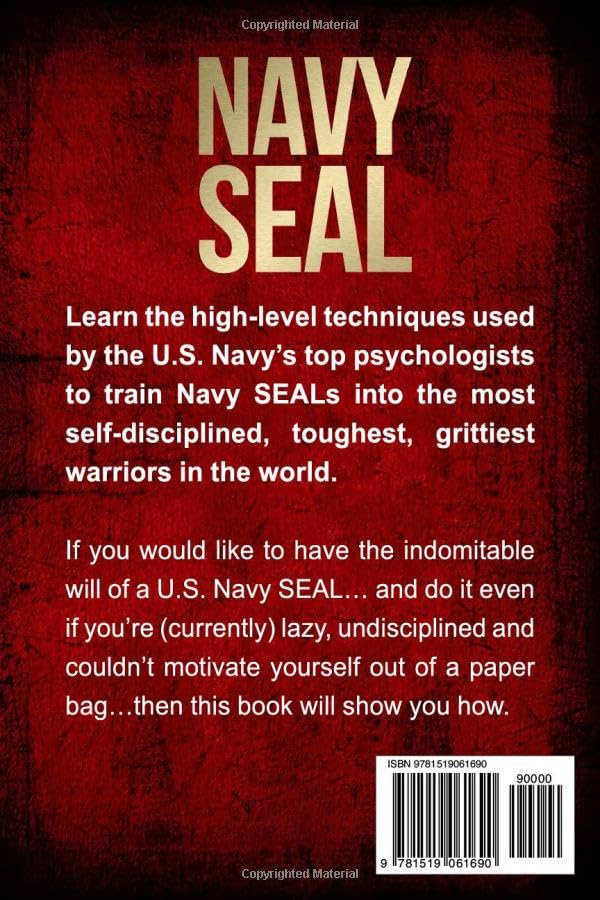 Self-Discipline: How to Develop the Mindset, Mental Toughness and Self-Discipline of a U.S. Navy SEAL (Self-Discipline Books)