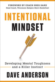 Intentional Mindset: Developing Mental Toughness and a Killer Instinct